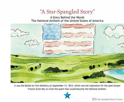 A Star-Spangled Story "A Story Behind the Words of Our National Anthem"